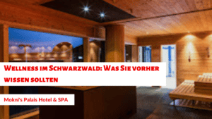Wellness im Schwarzwald: Was Sie vorher wissen sollten