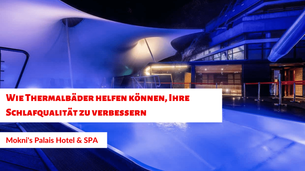 Wie Thermalbäder helfen können, Ihre Schlafqualität zu verbessern