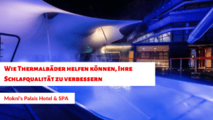 Wie Thermalbäder helfen können, Ihre Schlafqualität zu verbessern