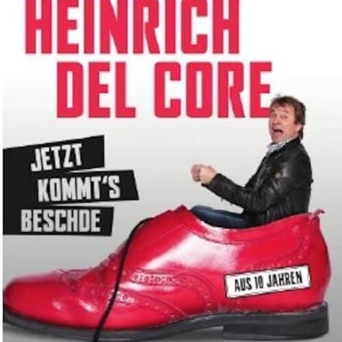 Heinrich del Core: „Jetzt kommts Beschde“