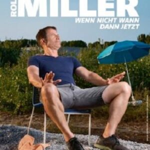 Rolf Miller – „Wenn nicht wann, dann jetzt !“